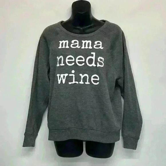 Grayson Threads Sweaters - Mama, needs, wine, gray sweatshirt, large neck opening size small